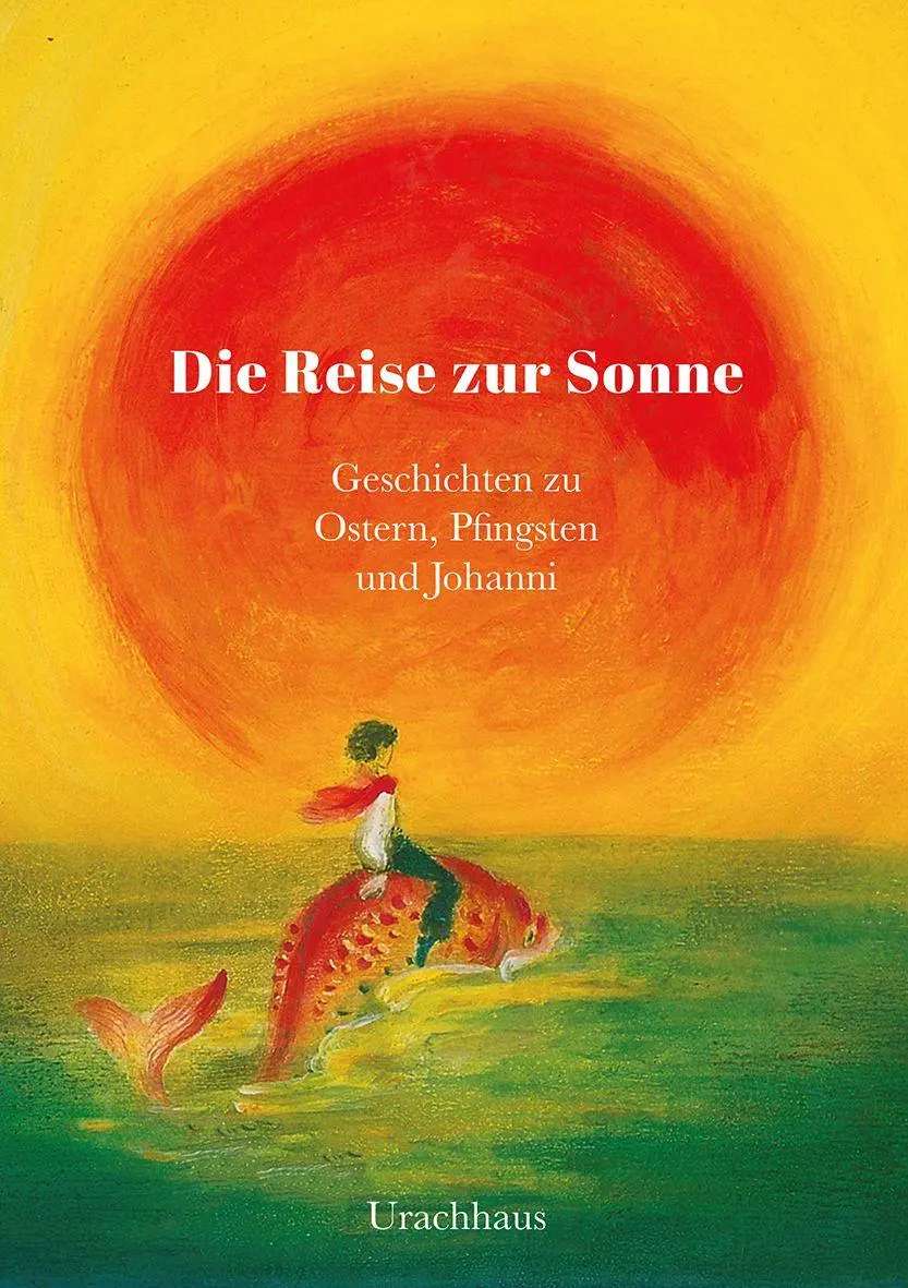Cover: 9783825154639 | Die Reise zur Sonne | Geschichten zu Ostern, Pfingsten und Johanni