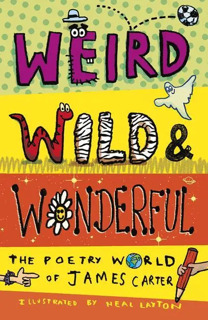 Cover: 9781913074739 | Weird, Wild &amp; Wonderful: The Poetry World of James Carter | Carter