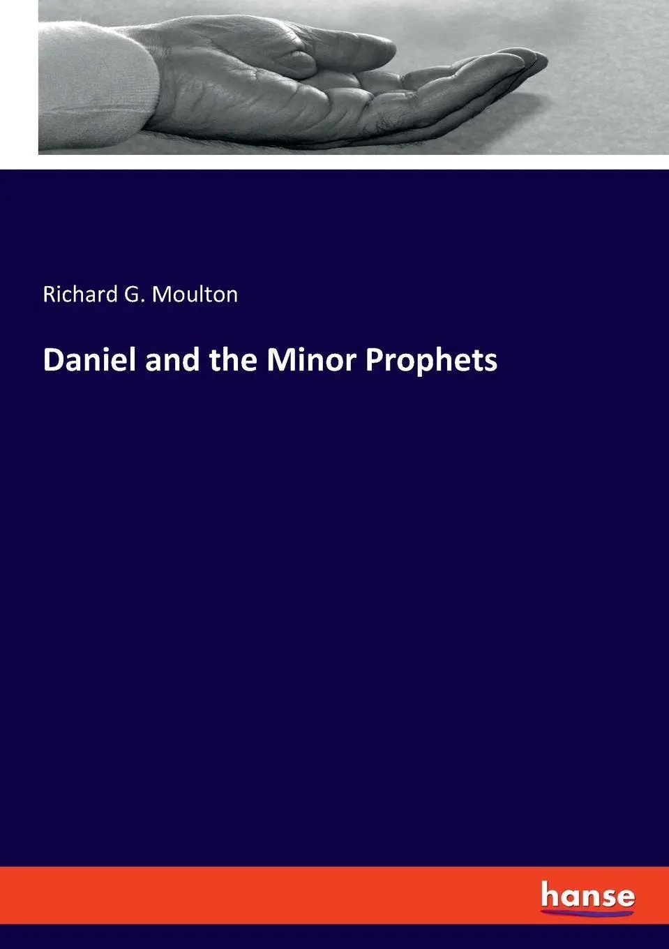Daniel and the Minor Prophets - Richard G Moulton Kartoniert (TB)