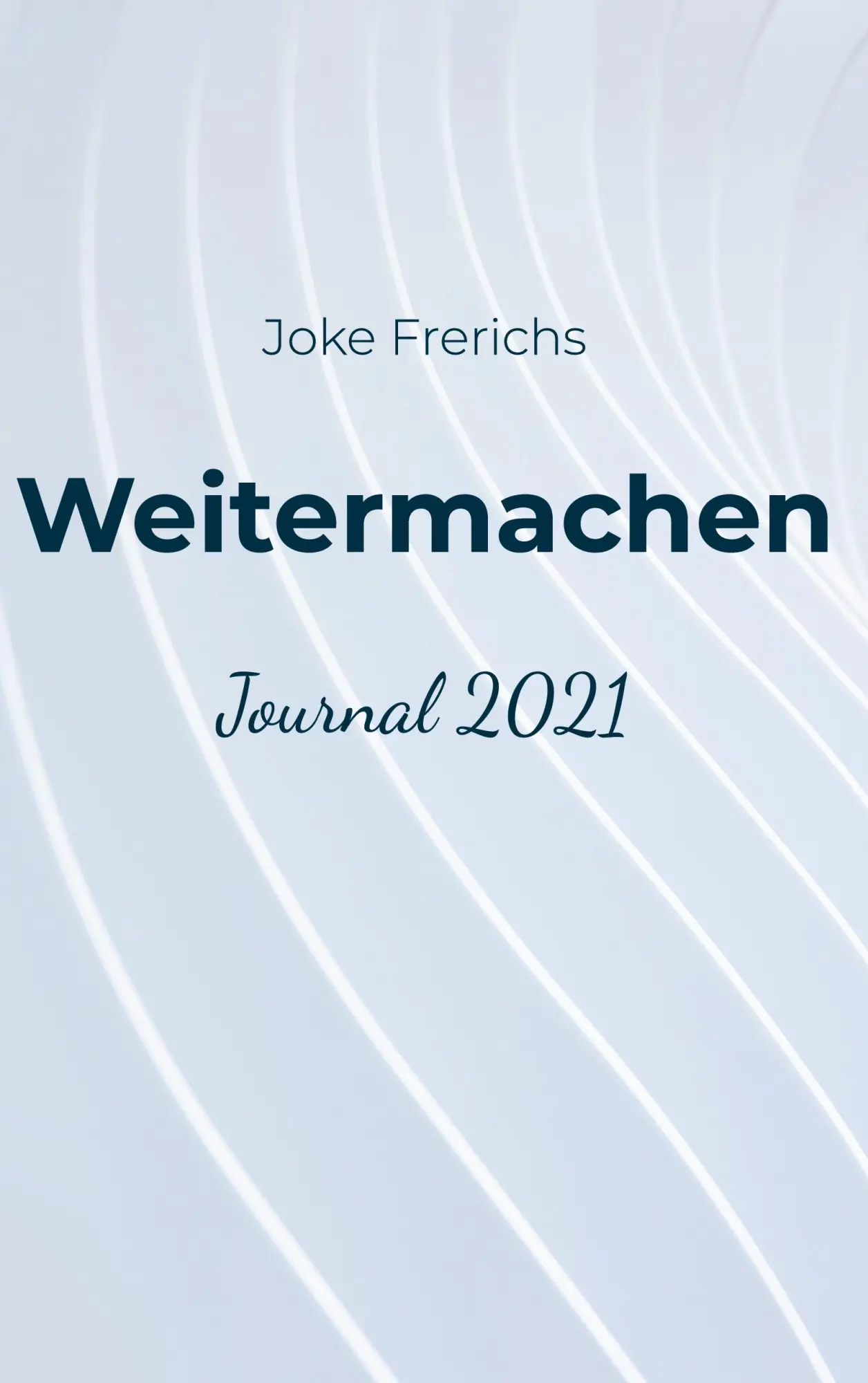 Cover: 9783755784739 | Weitermachen | Journal 2021 | Joke Frerichs | Buch | 360 S. | Deutsch