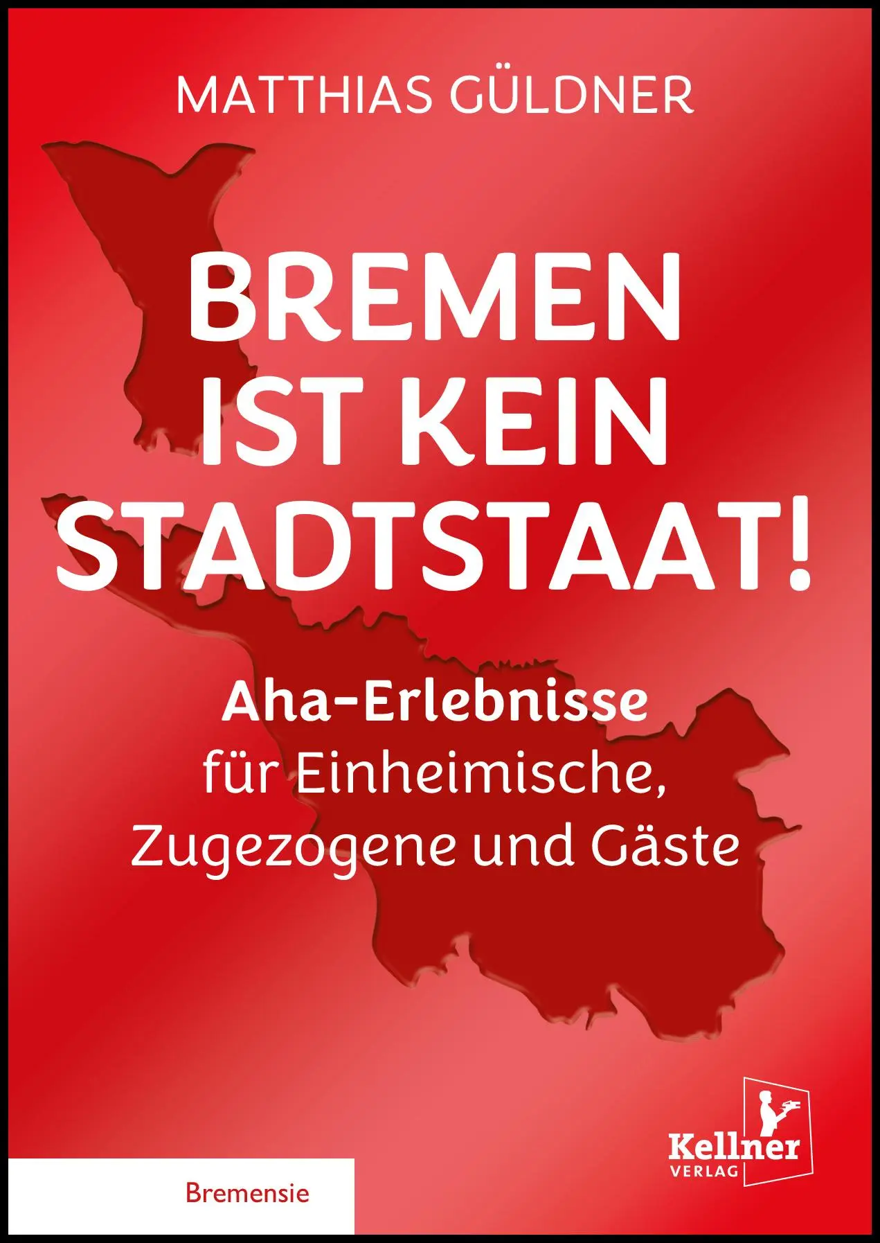 Cover: 9783956514739 | Bremen ist kein Stadtstaat | Matthias Güldner | Taschenbuch | 48 S.