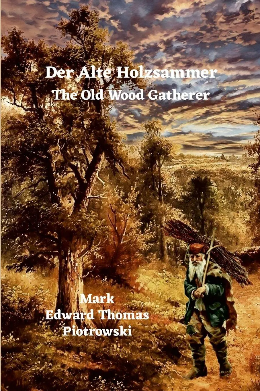 Cover: 9780557384839 | Der Alte Holzsammler - The Old Wood Gatherer | Mark Piotrowski | Buch