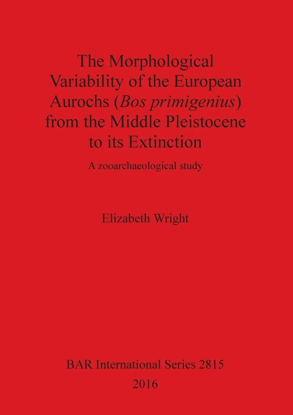 Cover: 9781407314839 | The Morphological Variability of the European Aurochs (Bos...