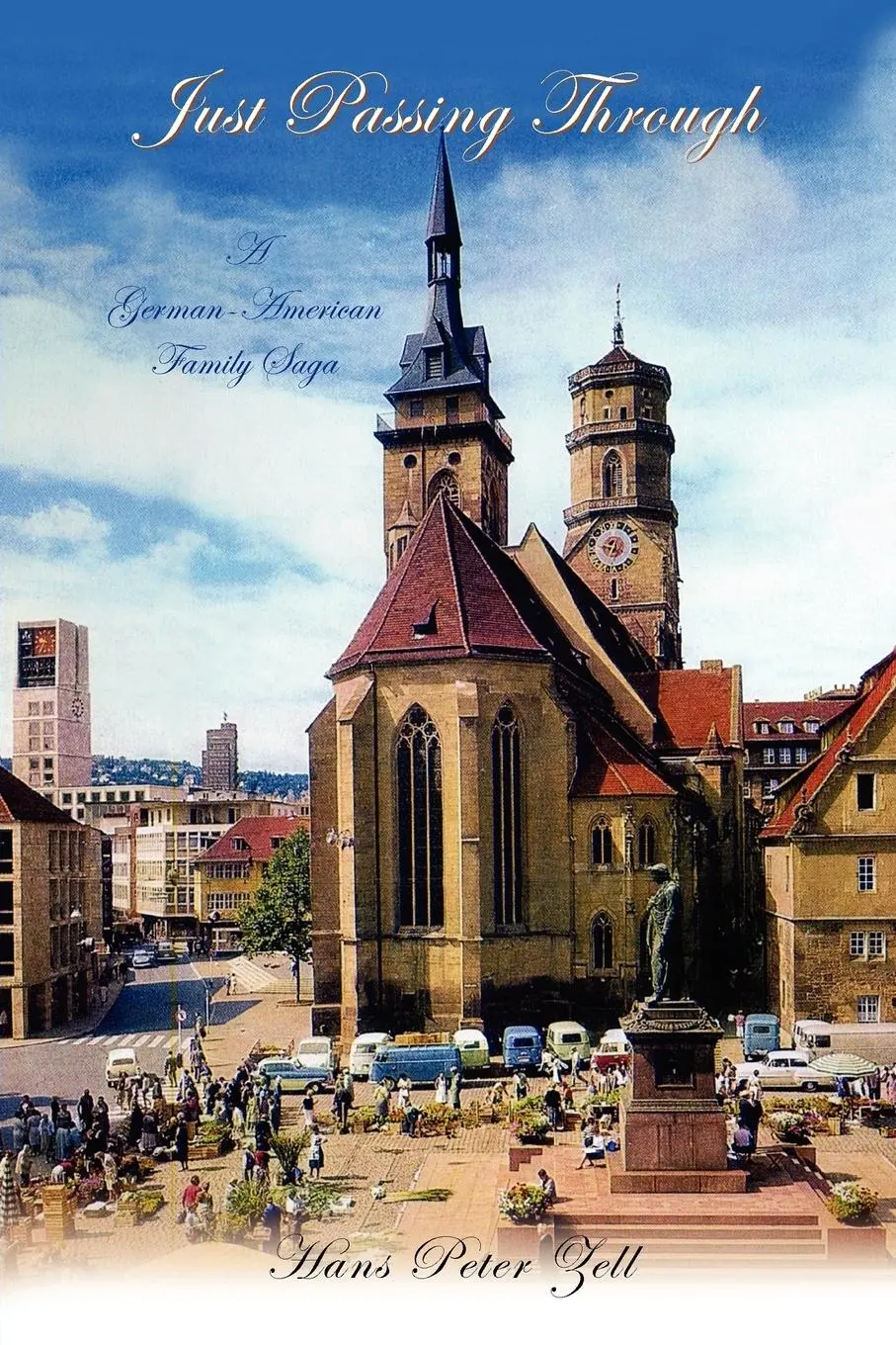 Cover: 9781453544839 | Just Passing Through | A German-American Family Saga | Hans Peter Zell