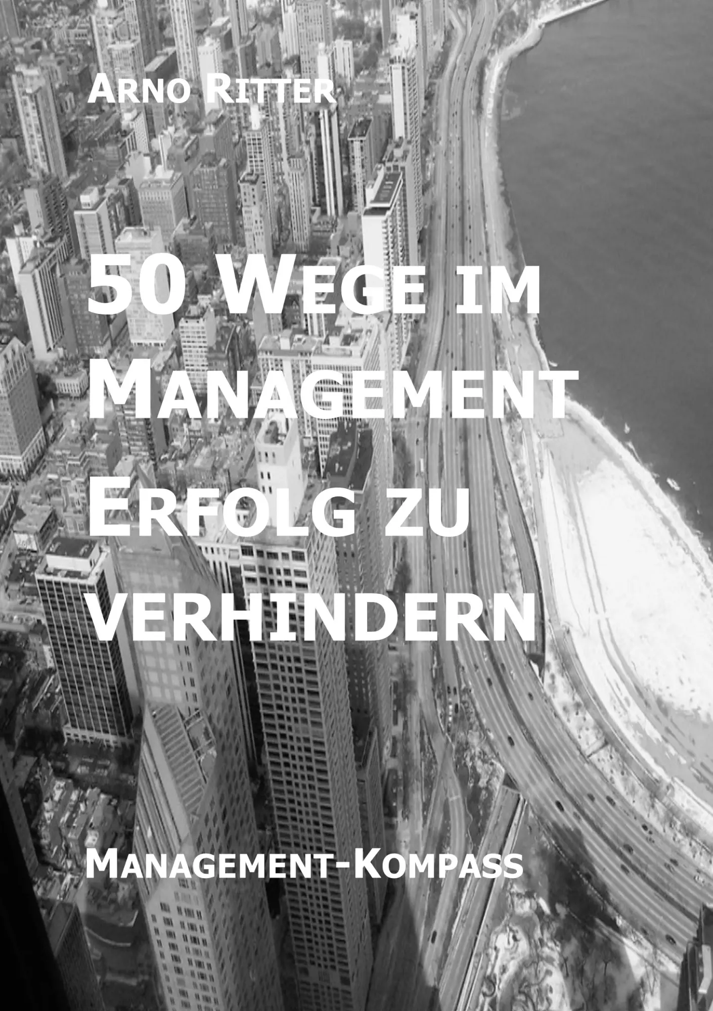 50 Wege im Management Erfolg zu verhindern: Management-Kompass