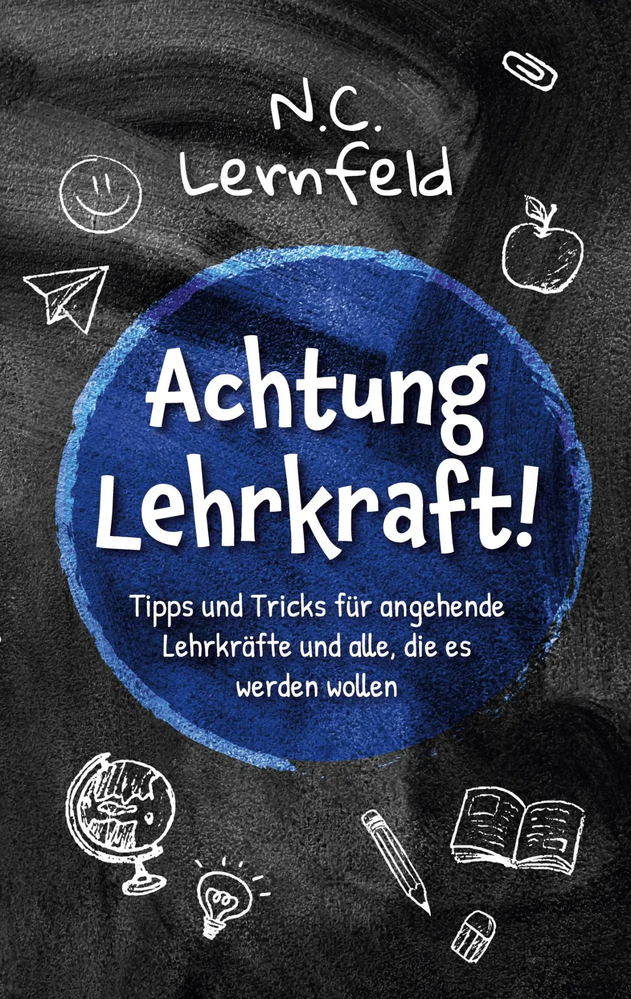 Cover: 9783757824839 | Achtung Lehrkraft! | N. C. Lernfeld | Taschenbuch | 82 S. | Deutsch
