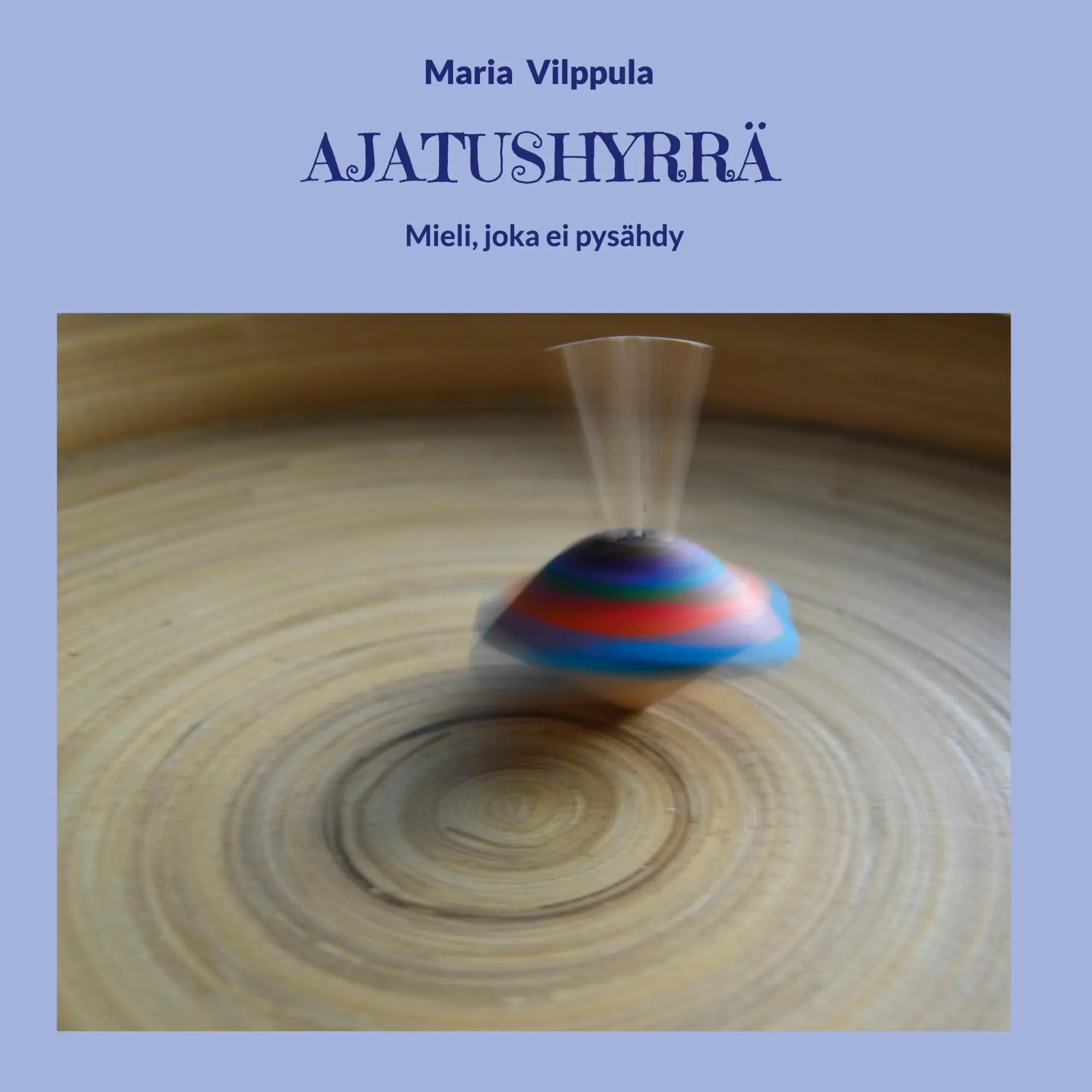 Cover: 9789528084839 | Ajatushyrrä | Mieli, joka ei pysähdy | Maria Vilppula | Buch | 2024