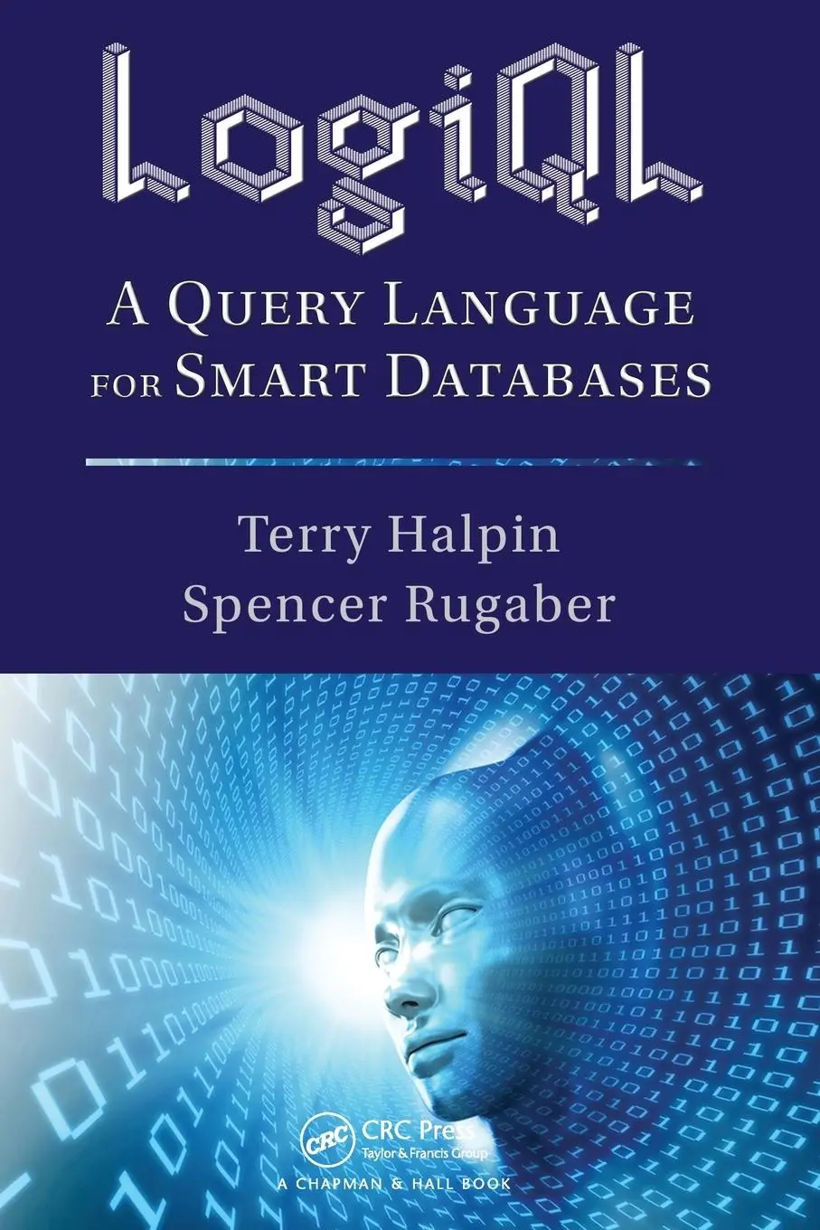 Cover: 9781482244939 | LogiQL | A Query Language for Smart Databases | Terry Halpin (u. a.)