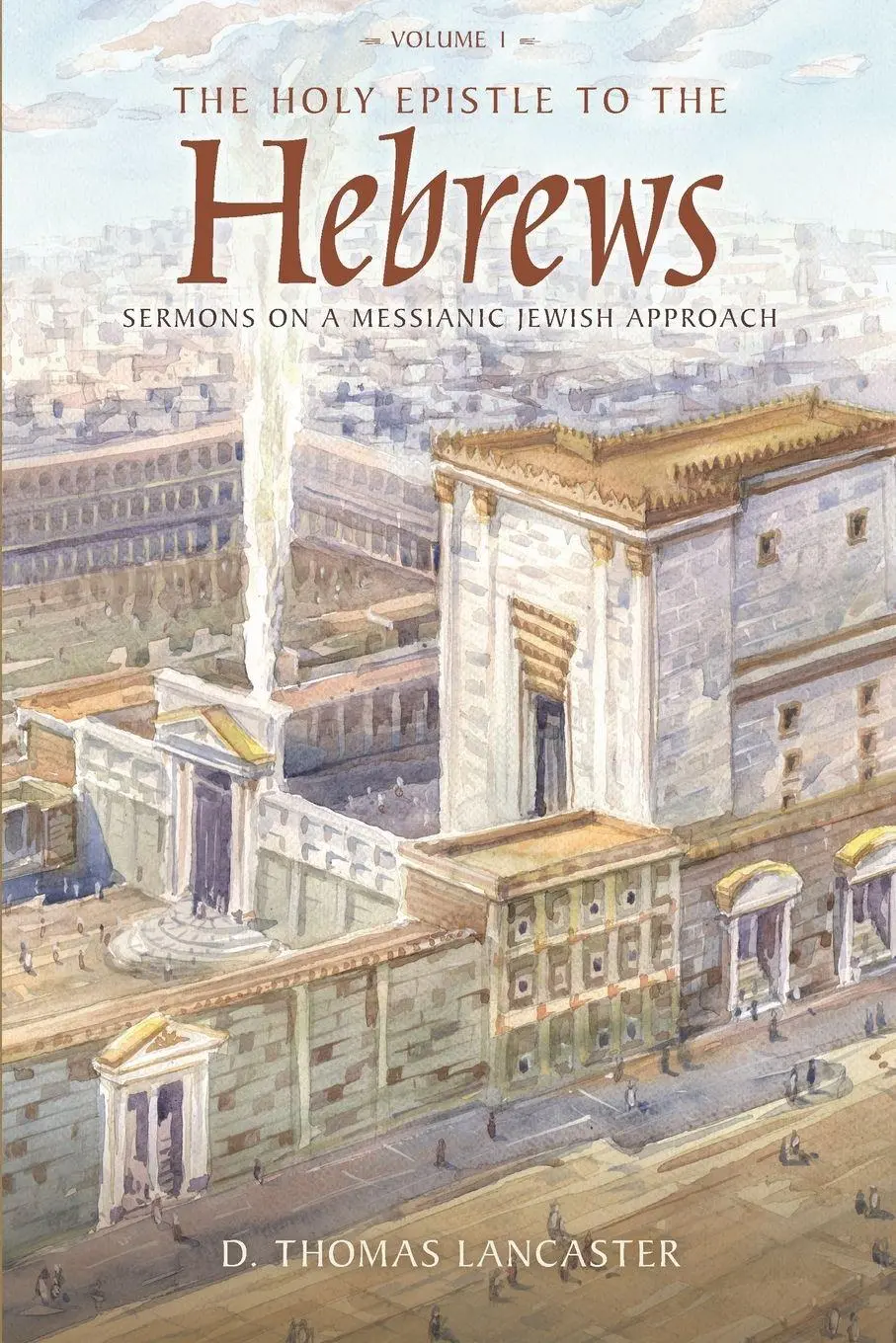 Cover: 9781941534939 | The Holy Epistle to the Hebrews, Volume 1 | D. Thomas Lancaster | Buch
