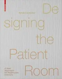 Cover: 9783038214939 | Designing the Patient Room | A New Approach to Healthcare Interiors