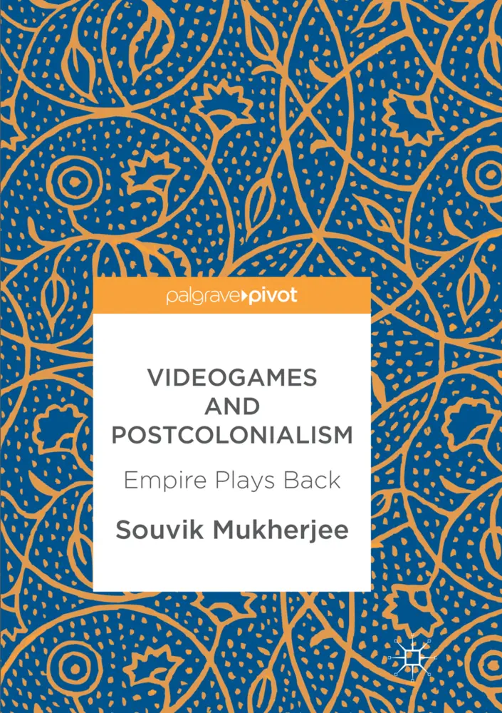 Cover: 9783319854939 | Videogames and Postcolonialism | Empire Plays Back | Souvik Mukherjee