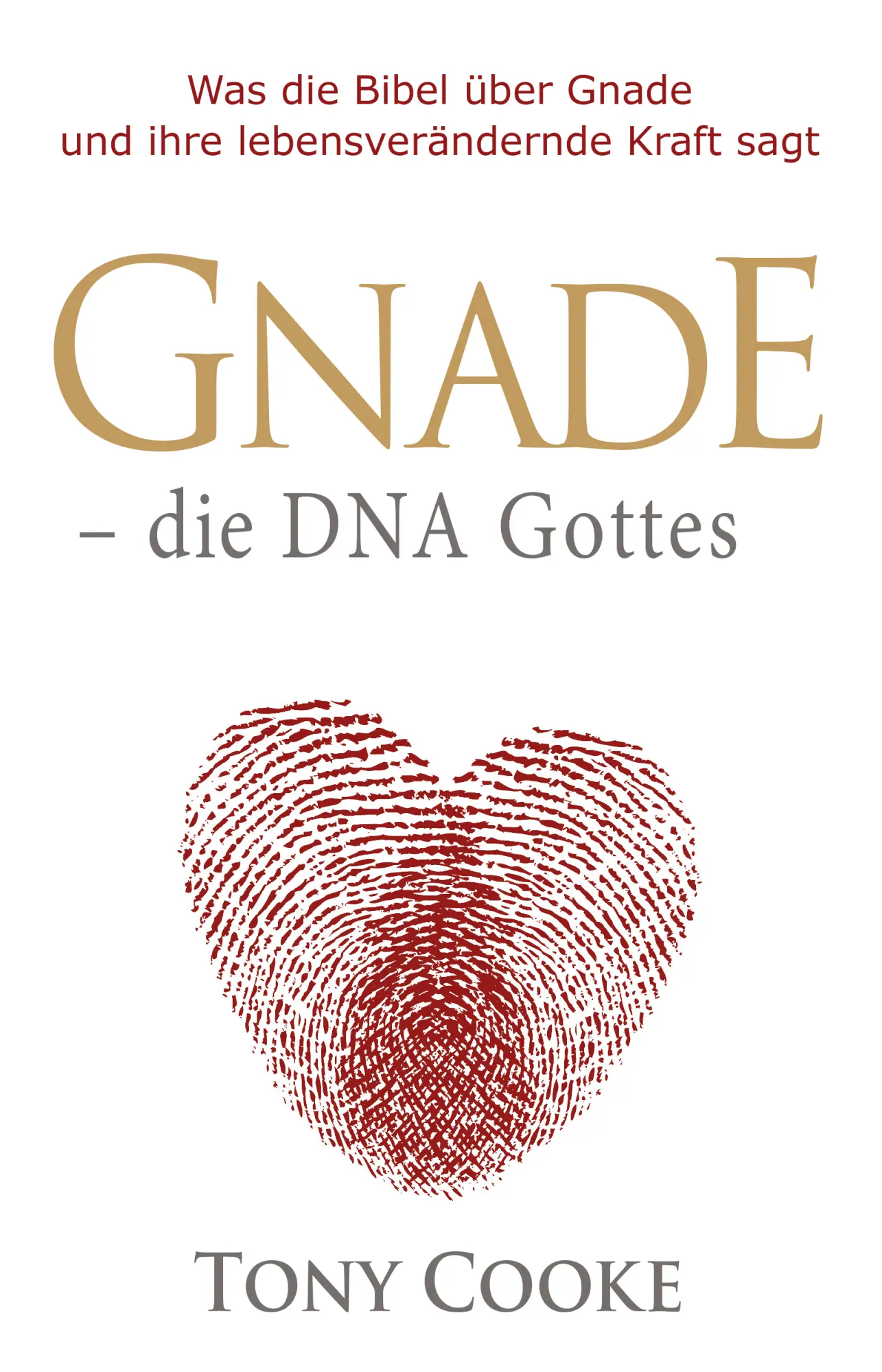 Cover: 9783924054939 | Gnade - die DNA Gottes | Tony Cooke | Buch | Buch | Durchbruch Verlag