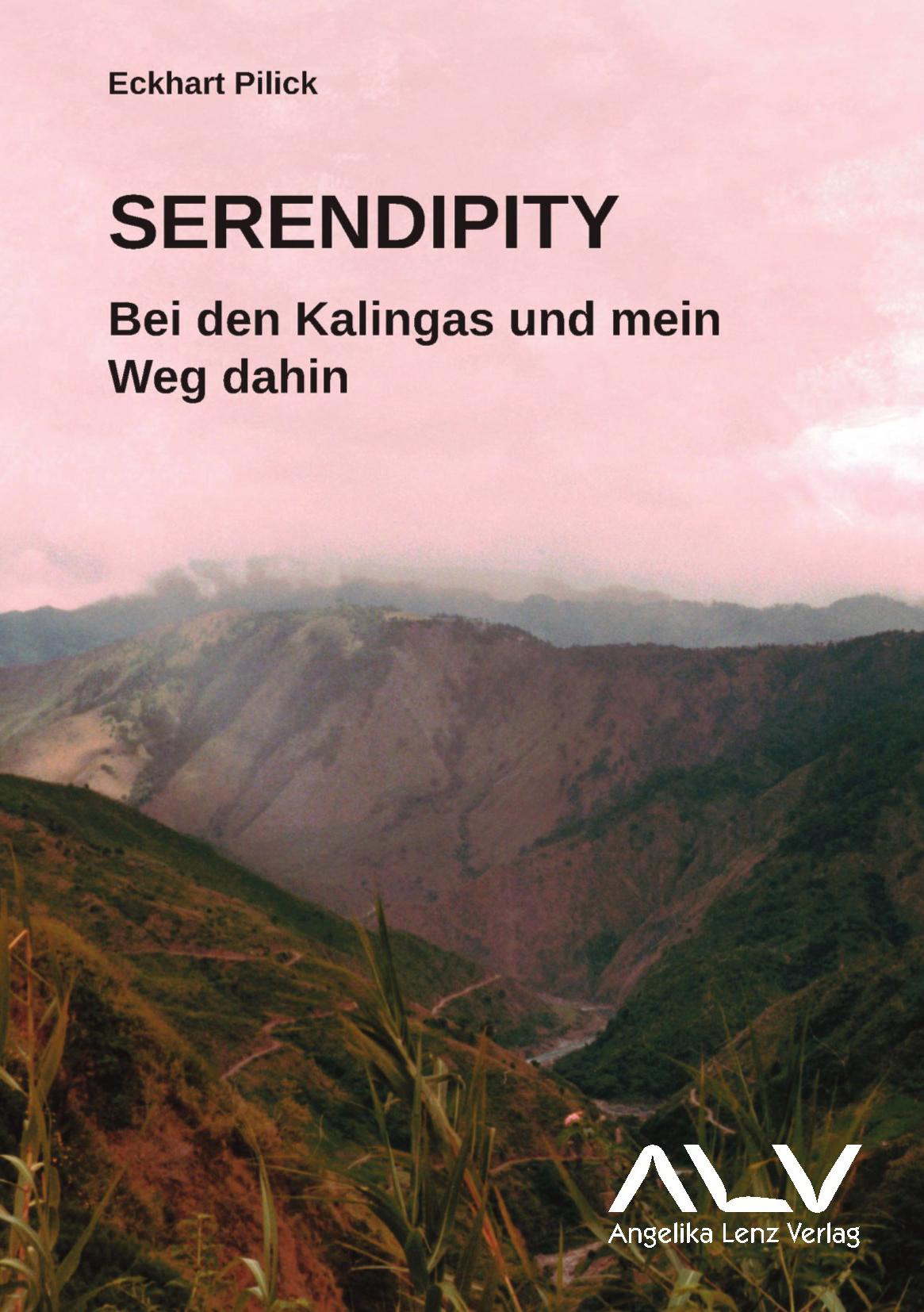 Cover: 9783943624939 | Serendipity | Bei den Kalingas und mein Weg dahin | Eckhart Pilick