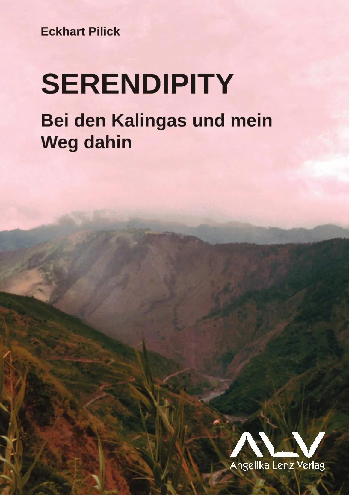 Cover: 9783943624939 | Serendipity | Bei den Kalingas und mein Weg dahin | Eckhart Pilick