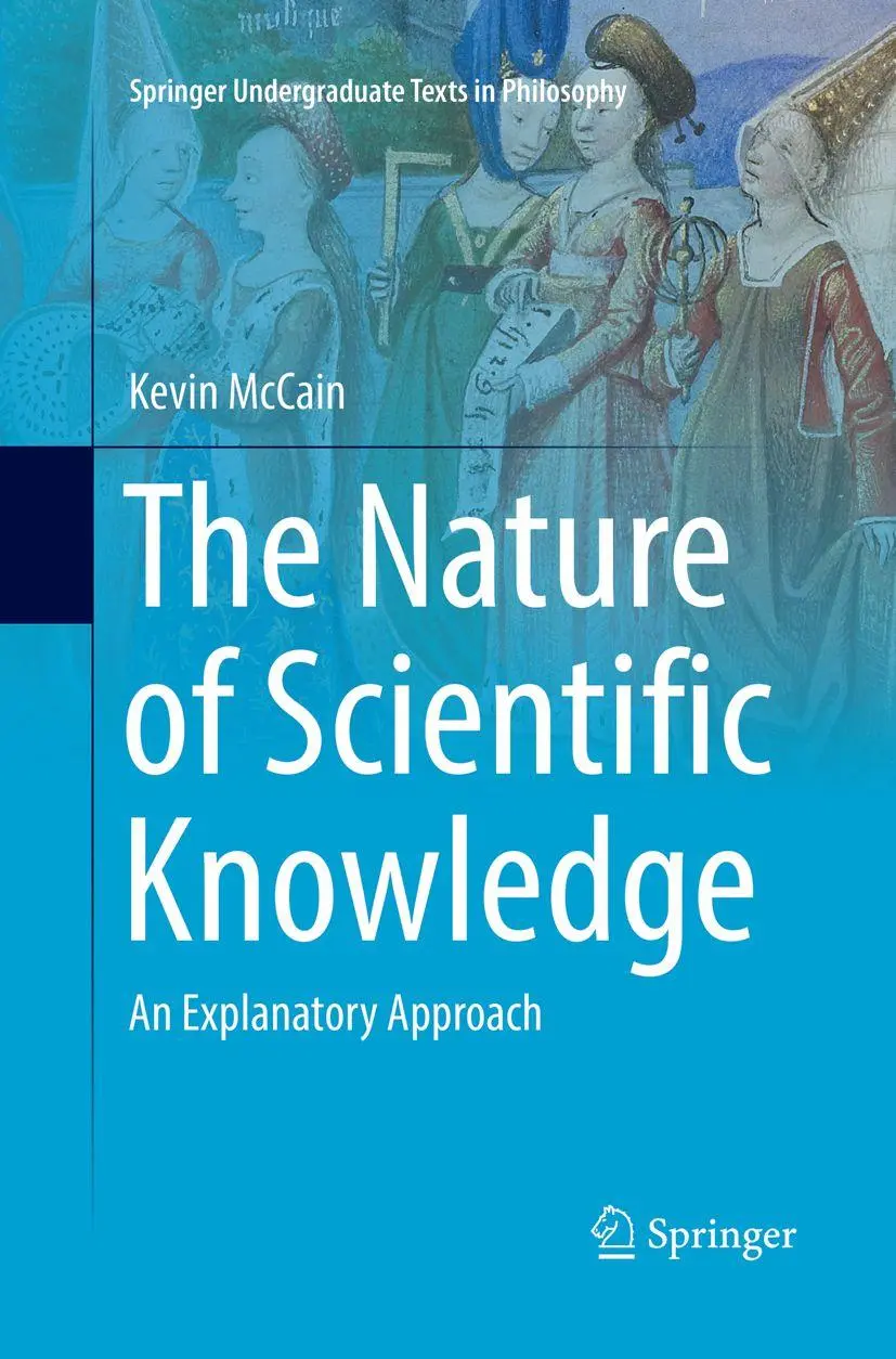 Cover: 9783319815039 | The Nature of Scientific Knowledge | An Explanatory Approach | Mccain