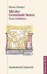 Cover: 9783525595039 | Mit der Gemeinde beten | Neue Fürbitten | Heinz Fischer | Taschenbuch