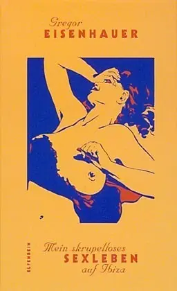 Cover: 9783932245039 | Mein skrupelloses Sexleben auf Ibiza | Gregor Eisenhauer | Buch | 1997
