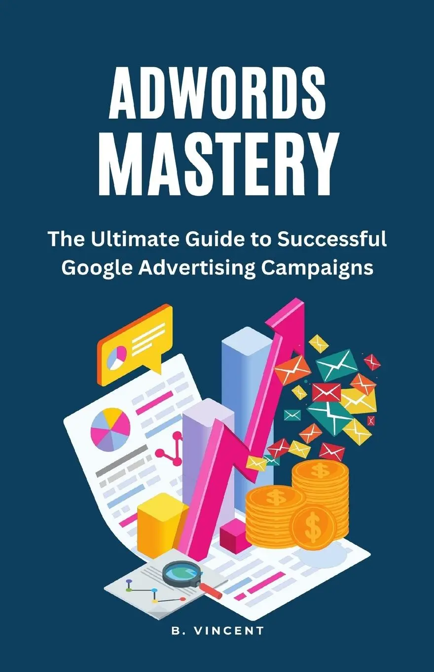 Cover: 9781648305139 | AdWords Mastery | B. Vincent | Taschenbuch | Englisch | 2023