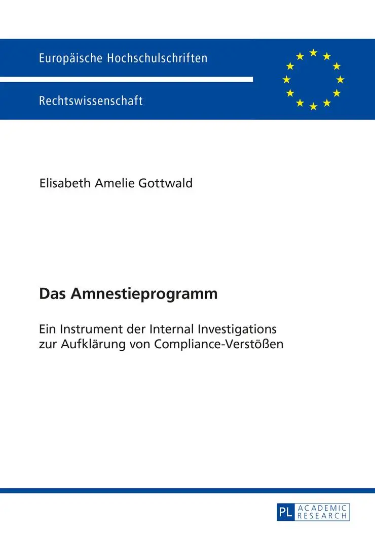 Das Amnestieprogramm: Ein Instrument der Internal Investigations zur Aufklärung von Compliance-Verstößen (Europäische Hochschulschriften / European ... / Publications Universitaires Européennes)