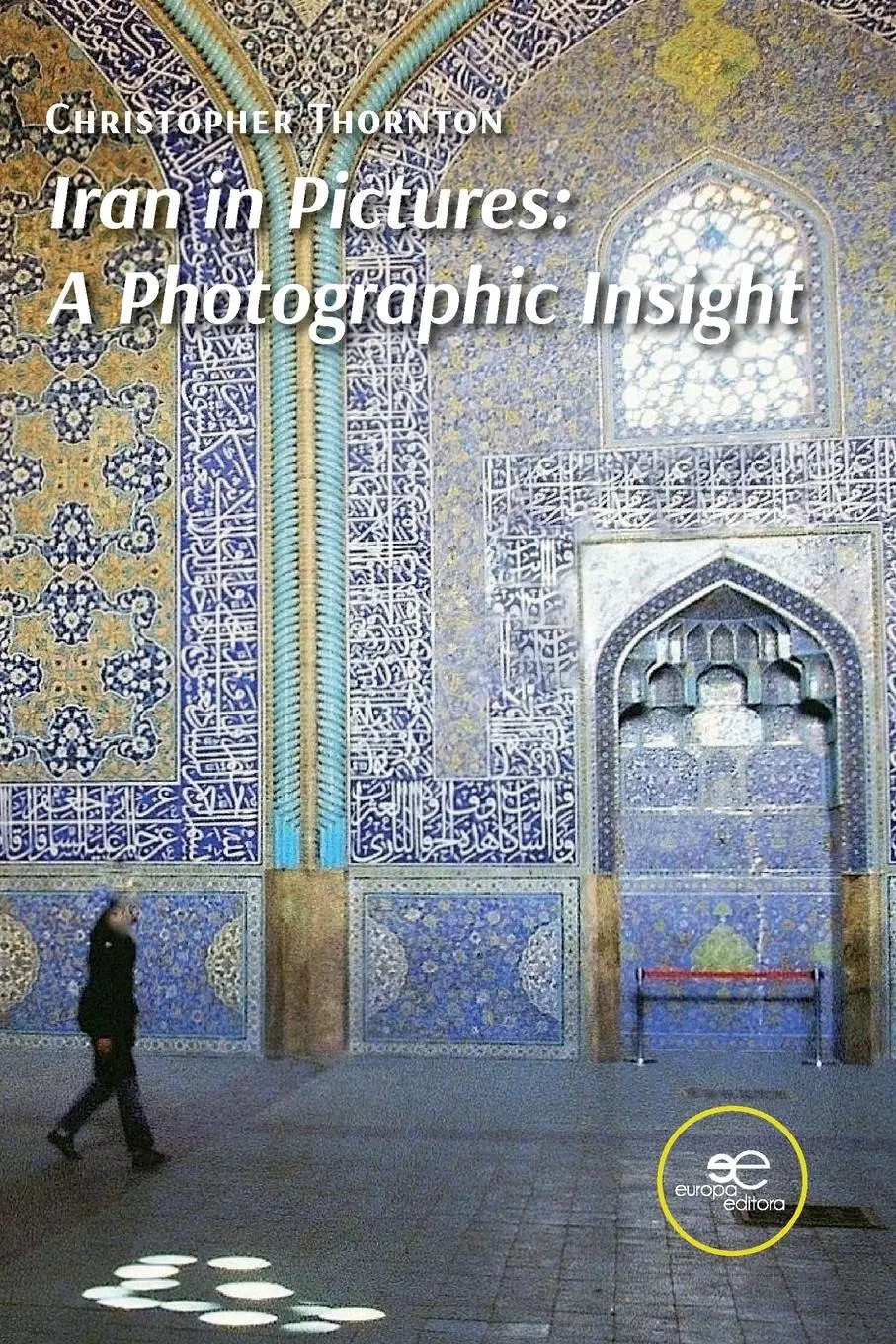 Cover: 9791220125239 | Iran in Pictures | A Photographic Insight | Christopher Thornton