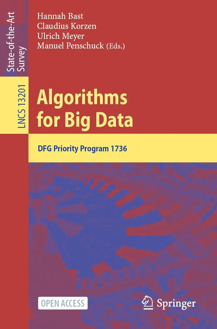 Cover: 9783031215339 | Algorithms for Big Data | DFG Priority Program 1736 | Bast (u. a.)