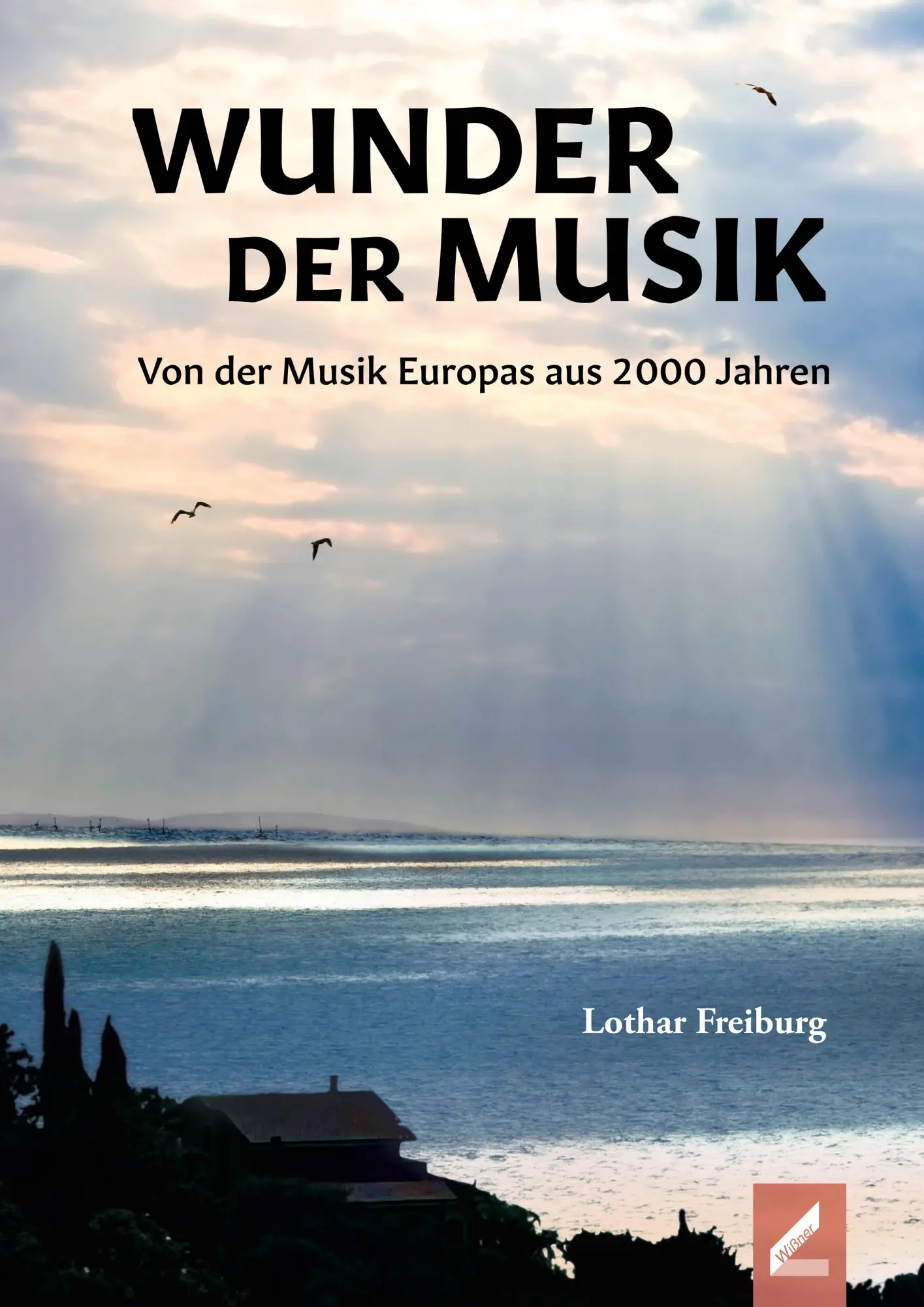 Cover: 9783990945339 | Wunder der Musik | Von der Musik Europas aus 2000 Jahren | Freiburg