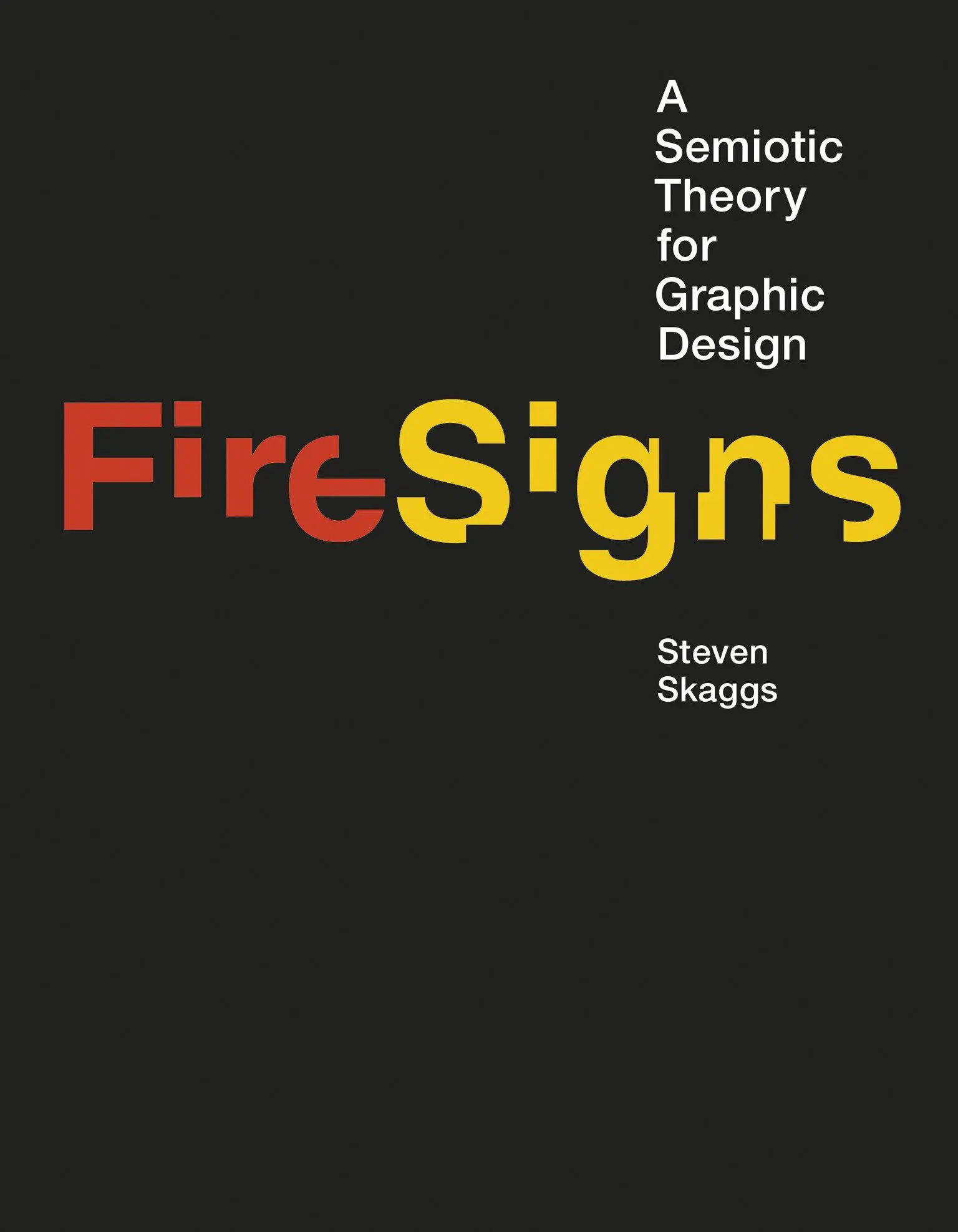 Cover: 9780262035439 | FireSigns | A Semiotic Theory for Graphic Design | Steven Skaggs