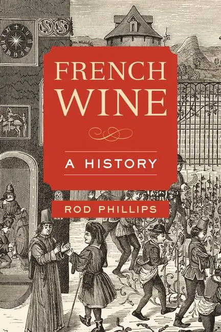 Cover: 9780520355439 | French Wine | A History | Rod Phillips | Taschenbuch | Englisch | 2020