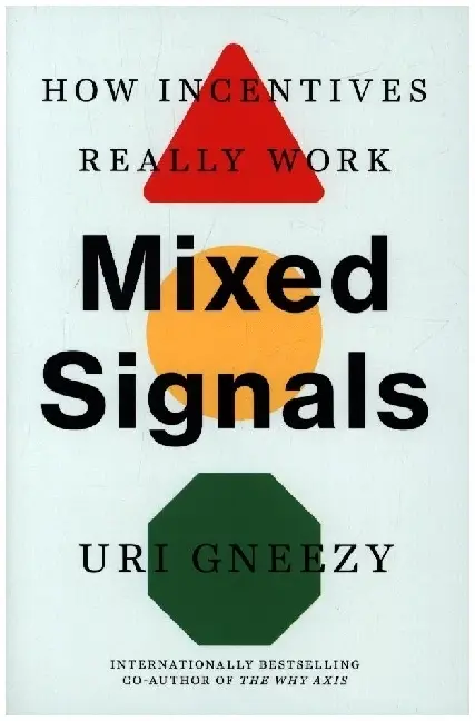 Cover: 9780300255539 | Mixed Signals - How Incentives Really Work | Uri Gneezy | Buch | 2023