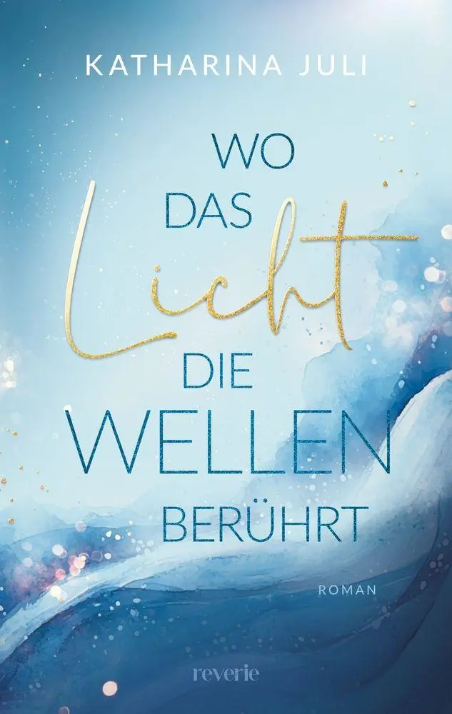 Cover: 9783745705539 | Wo das Licht die Wellen berührt | Katharina Juli | Taschenbuch | 2026