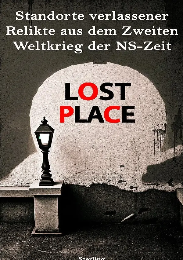 Cover: 9783819055539 | Lost Place I Standorte verlassener Relikte aus dem Zweiten...