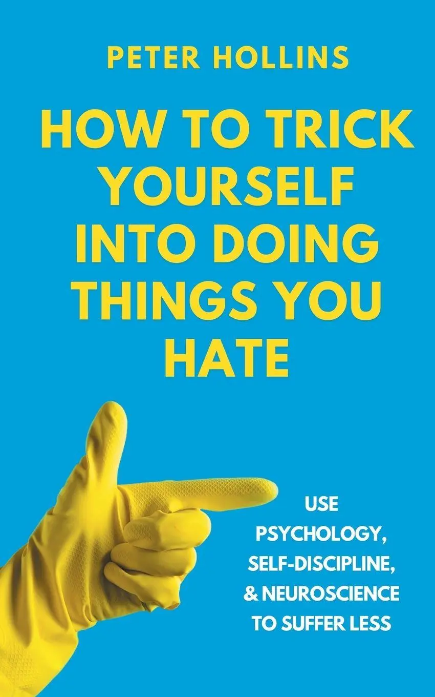 Cover: 9781647435639 | How to Trick Yourself Into Doing Things You Hate | Peter Hollins