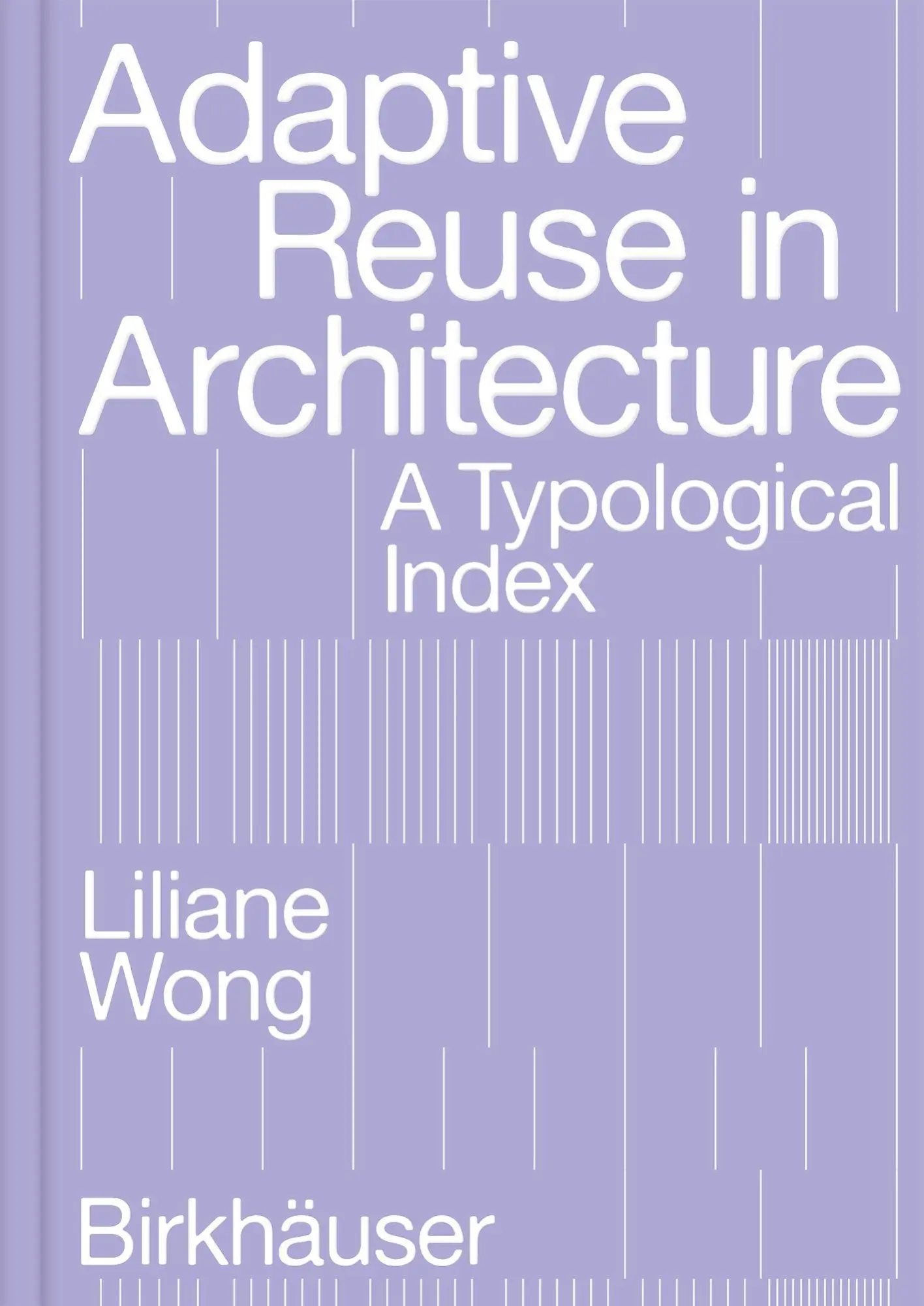 Cover: 9783035625639 | Adaptive Reuse in Architecture | A Typological Index | Liliane Wong