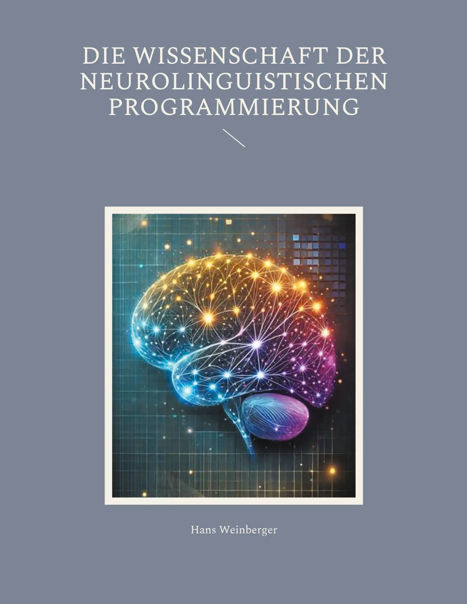 Cover: 9783769315639 | Die Wissenschaft der Neurolinguistischen Programmierung | Weinberger
