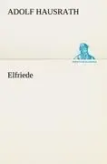 Cover: 9783842405639 | Elfriede | Adolf Hausrath | Taschenbuch | Paperback | 260 S. | Deutsch