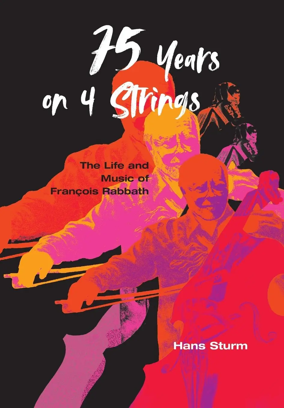Cover: 9798985305739 | 75 Years on 4 Strings | The Life and Music of François Rabbath | Sturm