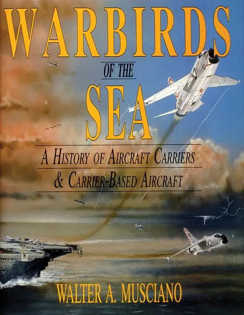 Cover: 9780887405839 | Warbirds of the Sea: A History of Aircraft Carriers &amp; Carrier-Based...