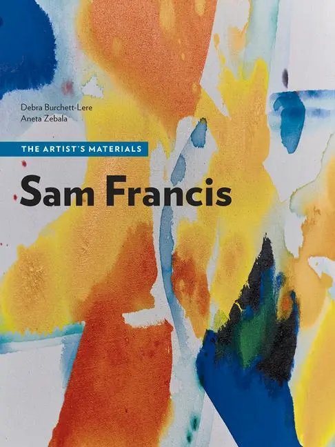 Cover: 9781606065839 | Sam Francis - The Artist's Materials | Aneta Zebala (u. a.) | Buch