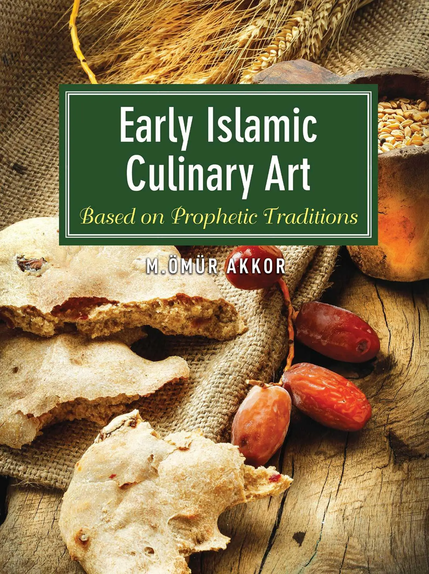 Cover: 9781935295839 | Early Islamic Culinary Art: Based on Prophetic Traditions | Omur Akkor