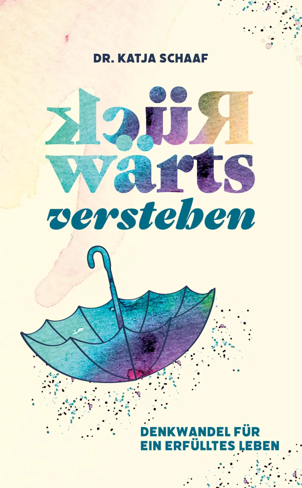 Cover: 9783384795939 | Rückwärts verstehen | Denkwandel für ein erfülltes Leben | Schaaf