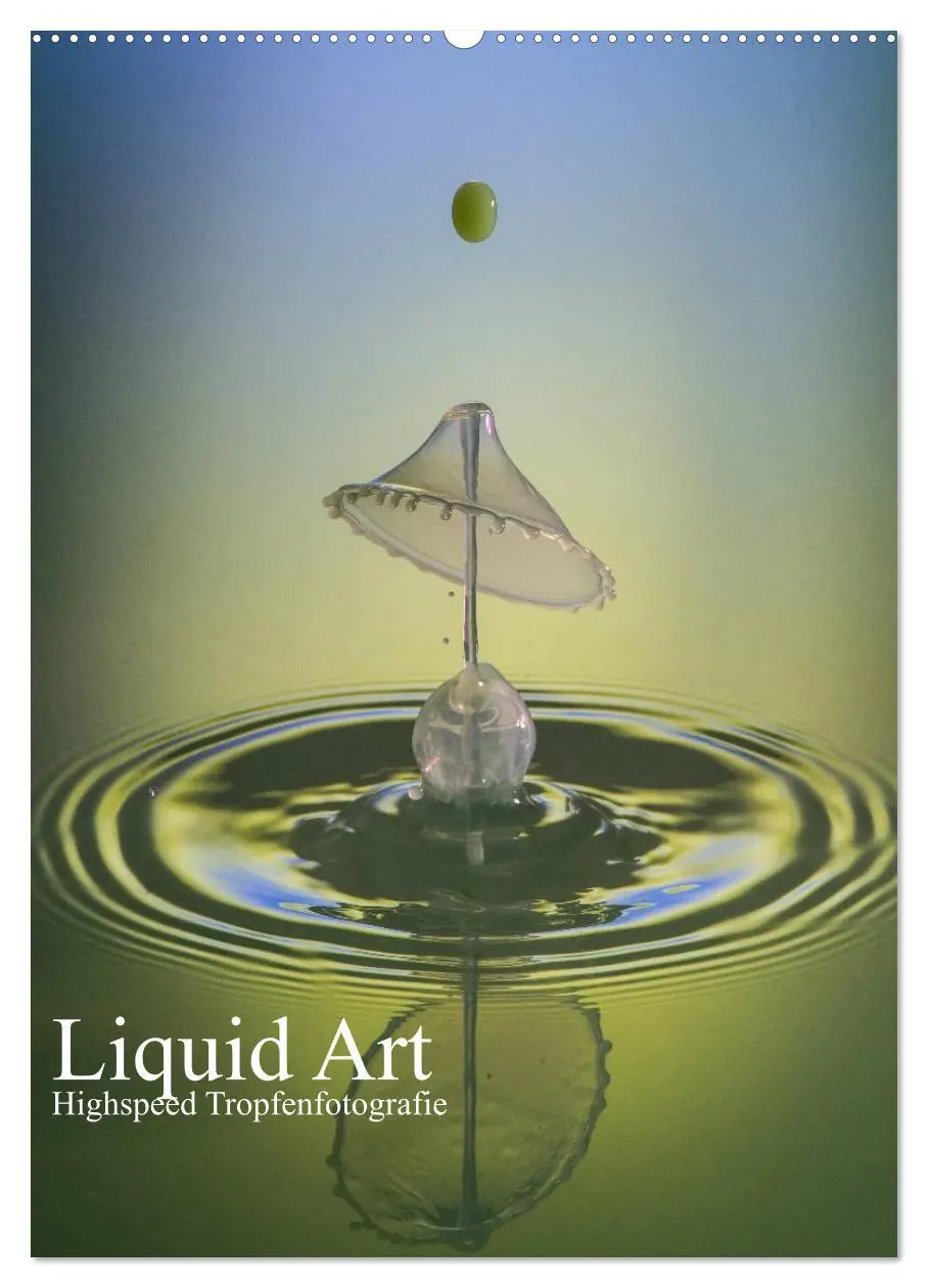 Cover: 9783457055939 | Liquid Art, Highspeed Tropfenfotografie (Wandkalender 2025 DIN A2...
