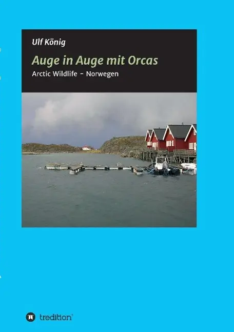 Cover: 9783732345939 | Auge in Auge mit Orcas | Arctic Wildlife - Norwegen | Ulf König | Buch