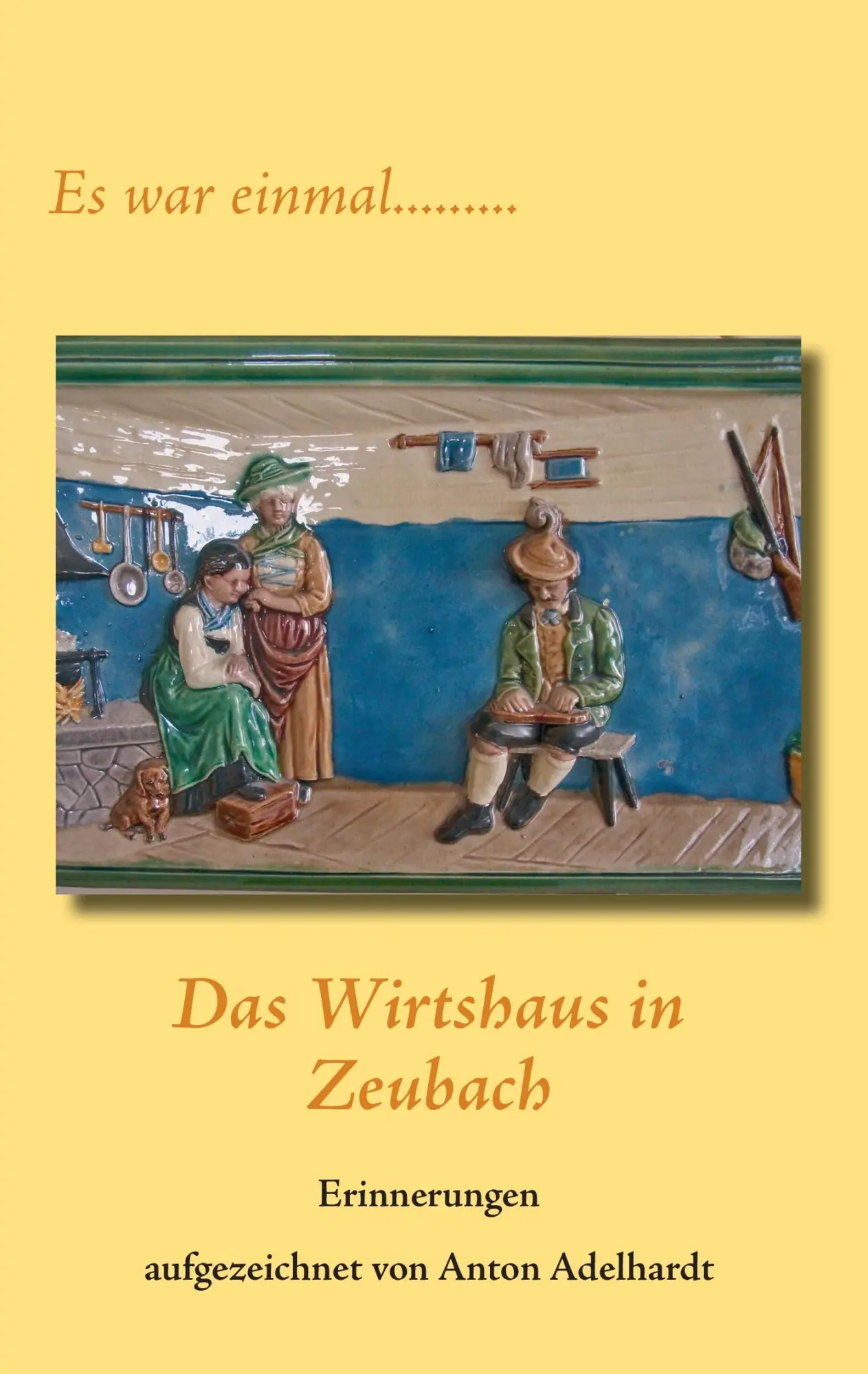 Cover: 9783844835939 | Das Wirtshaus in Zeubach | Es war einmal.... | Anton Adelhardt | Buch