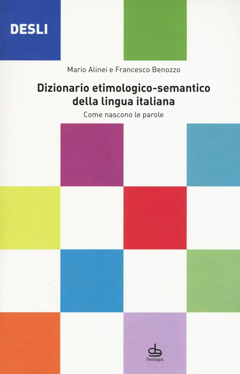 Cover: 9788865985939 | DESLI. Dizionario etimologico-semantico della lingua italiana. Come...
