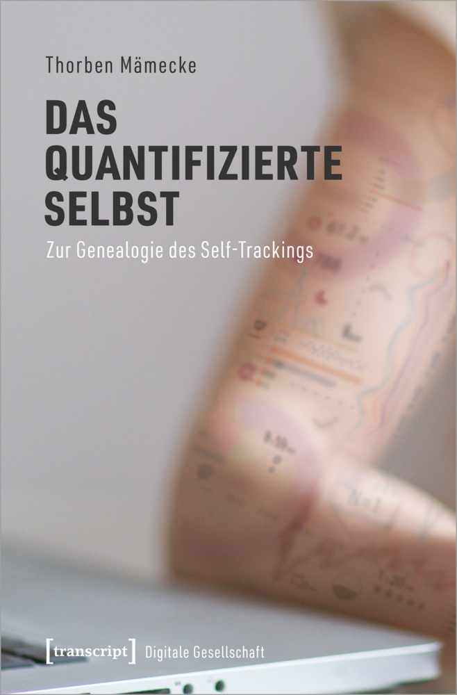 Cover: 9783837656039 | Das quantifizierte Selbst | Thorben Mämecke | Taschenbuch | 270 S.
