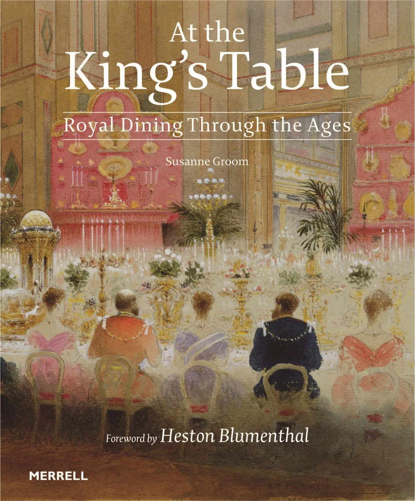 Cover: 9781858946139 | At the King's Table | Royal Dining Through the Ages | Susanne Groom