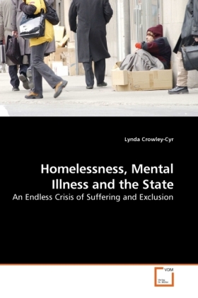 Homelessness, Mental Illness and the State | An Endless Crisis of Suffering and Exclusion | Lynda Crowley-Cyr | Taschenbuch | Englisch | VDM Verlag Dr. Müller | EAN 9783639246339 - Crowley-Cyr, Lynda
