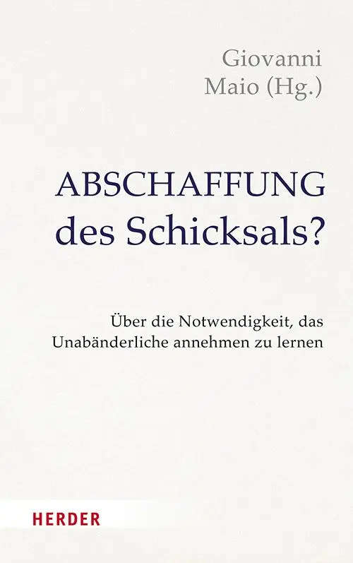 Cover: 9783451036439 | Abschaffung des Schicksals? | Giovanni Maio | Buch | 384 S. | Deutsch