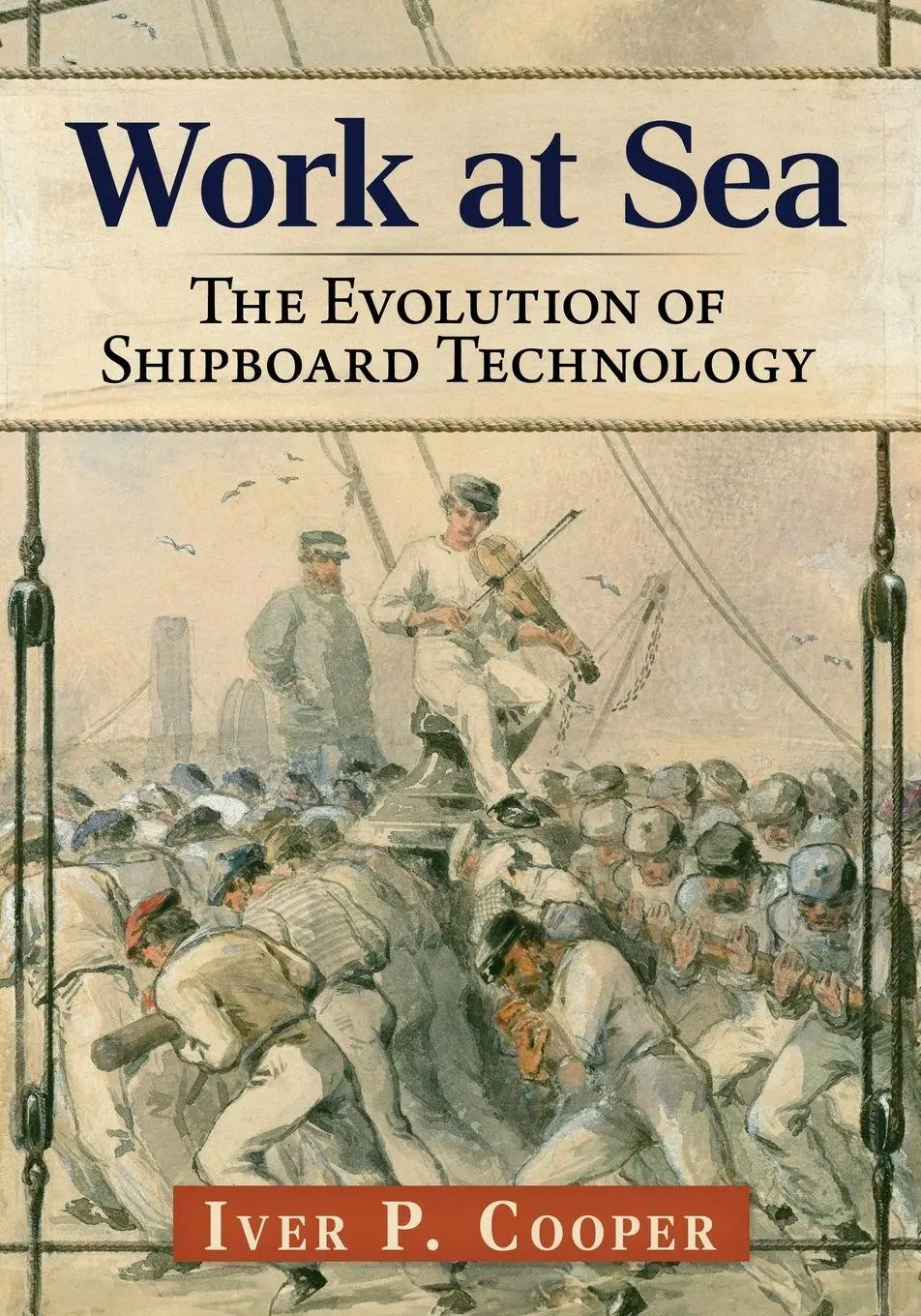 Cover: 9781476696539 | Work at Sea | The Evolution of Shipboard Technology | Iver P. Cooper