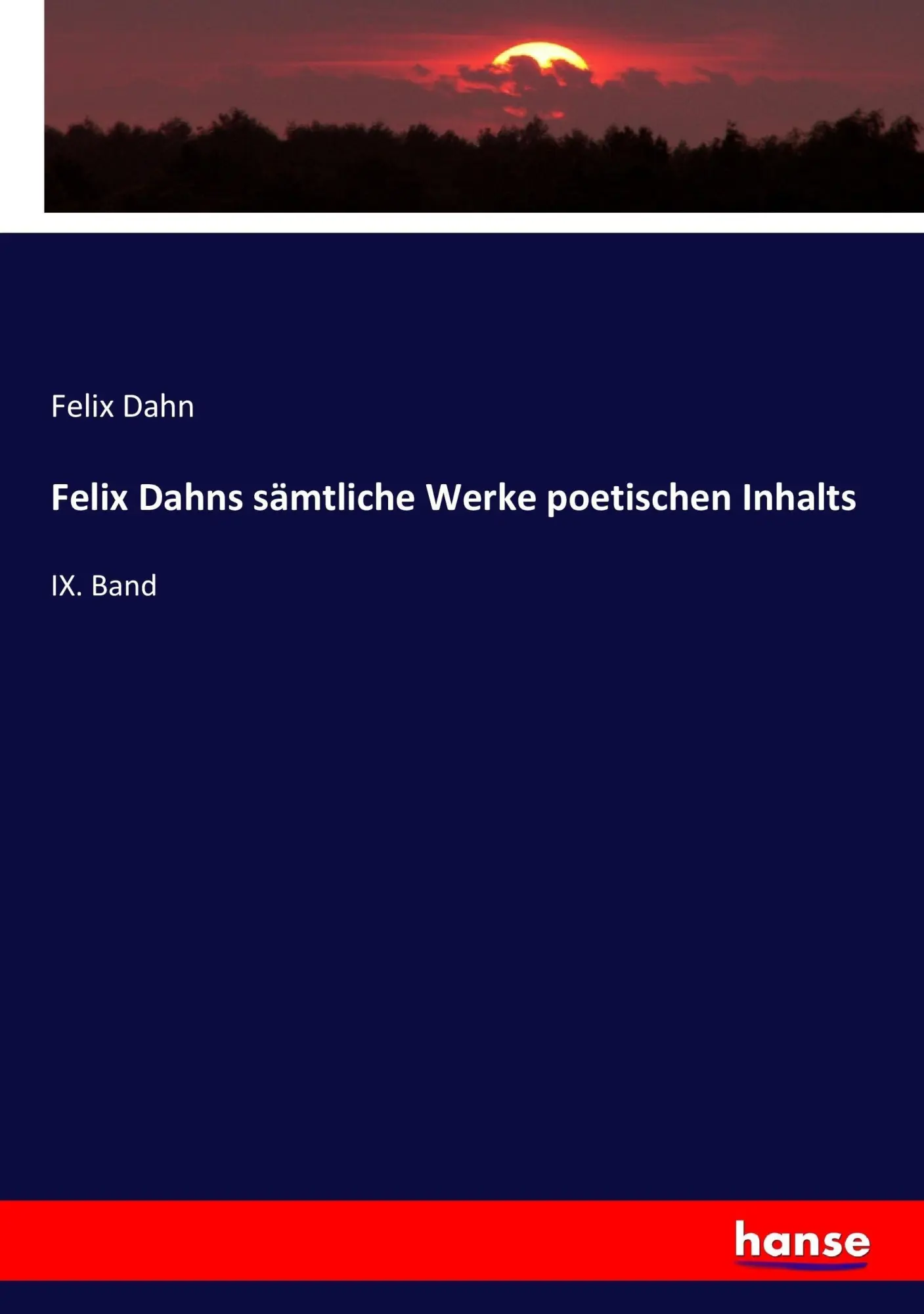Cover: 9783743486539 | Felix Dahns sämtliche Werke poetischen Inhalts | IX. Band | Felix Dahn